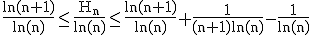 3$\rm \frac{ln(n+1)}{ln(n)}\le \frac{H_{n}}{ln(n)}\le \frac{ln(n+1)}{ln(n)}+\frac{1}{(n+1)ln(n)}-\frac{1}{ln(n)}